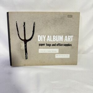 DIY ALBUM ART: PAPER BAGS AND OFFICE SUPPLIES By J. Namdev Hardisty 1st Edition